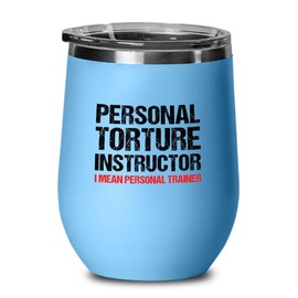 Personal Trainer Blue Edition Wine Tumbler 12oz - Personal torture instructor - Fitness Instructor, Workout Coach, Exercise Lover, Cardio Lover, Gym Coach