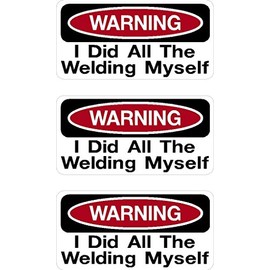 3 | Warning did All Welding Myself, Funny, Humor, Hard Hat, Lunch Box, Tool Box, Helmet Stickers 1" x 2"
