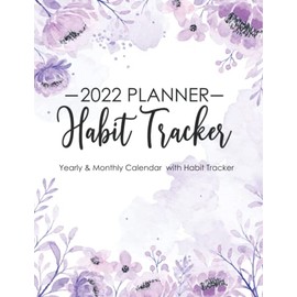 2022 Habit Tracker Planner: Weekly & Monthly Habit Tracker Logbook with 2022 Yearly Overview and Monthly Calendar Planner