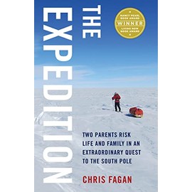 The Expedition: Two Parents Risk Life and Family in an Extraordinary Quest to the South Pole
