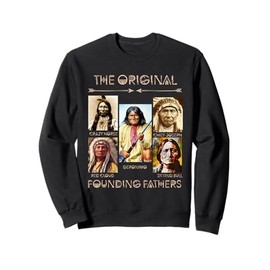 The Original Founding Fathers Native American Chief Sweatshirt