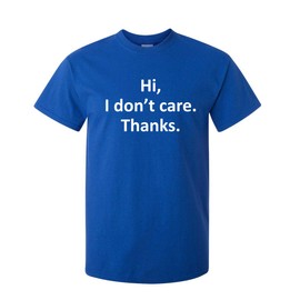 Hi I Don't Care Thanks Sarcastic Novelty Funny T Shirt XL Royal