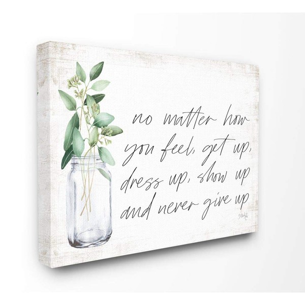 Stupell Industries No Matter How You Feel Never Give Up