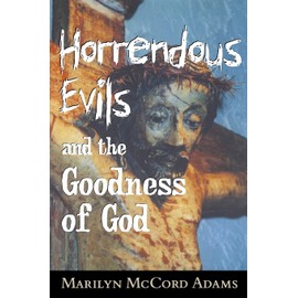 Horrendous Evils and the Goodness of God: Nathaniel Hawthorne and Henry James (Cornell Studies in the Philosophy of Religion)