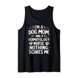 Dog Mom Dermatology Nurse Life Appreciation Day Tank Top
