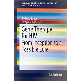 Gene Therapy for HIV: From Inception to a Possible Cure