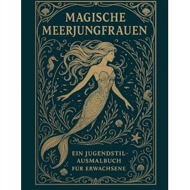 Magische Meerjungfrauen – Ein Jugendstil-Ausmalbuch für Erwachsene: Zauberhafte Linienkunst zum Entspannen und Staunen