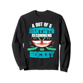 Hockey Fan 4 out of 5 Dentists Recommend Hockey Sweatshirt