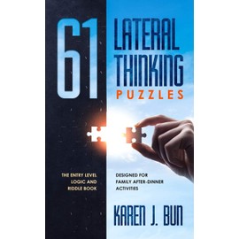61 Lateral Thinking Puzzles: The Entry Level Logic And Riddle Book Designed For Family After-Dinner Activities