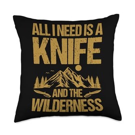 All I Need Is A Knife And The Wilderness Outdoor Bushcraft Throw Pillow
