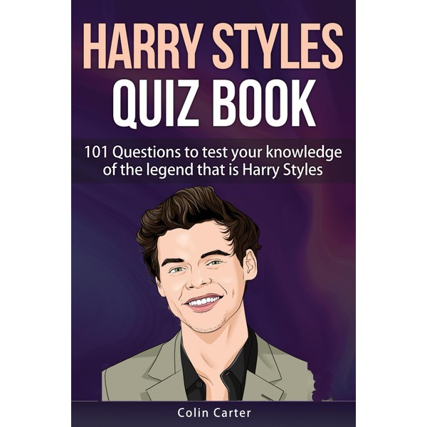 Harry Styles Quiz Book: 101 Questions To Test Your Knowledge