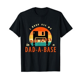 I Keep All My Dad Jokes In A Dad-A-Base Funny Retro Dad Joke T-Shirt