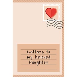 Letters to my beloved Daughter: Journal for Keeping Treasure Memories forever | Journaling magical and precious Moments | Perfect Gift for (new) Dads