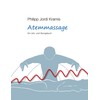 Atemmassage: Ein Lehr- und Übungsbuch