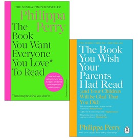 Philippa Perry Collection 2 Books Set (The Book You Want Everyone You Love To Read [Hardcover] & The Book You Wish Your Parents Had Read)