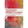 Psychodynamic Interventions in Pregnancy and Infancy: Clinical and Theoretical Perspectives