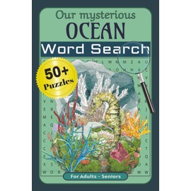 Our Mysterious OCEAN: Word searches with easy-to-read print about Our Mysterious OCEAN / 6x9 inches/ 110 pages/ 50+ puzzles – Ideal gift for birthdays, holidays, vacations and free time