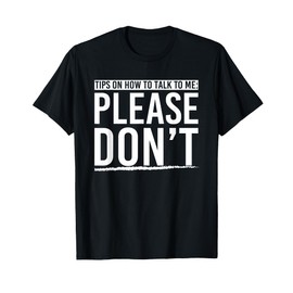 Tips On How To Talk To Me Please Dont Funny Introvert Gift T-Shirt
