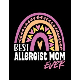 Best Allergist Mom Ever Notebook: Journal Gift 100 Pages, 8.5x11 Soft Cover