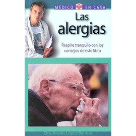 Las Alergias / Allergies: Respire Tranquilo Con Los Consejos de este Libro / Breathe Easier (Medico en casa series / Doctor in the House Series)