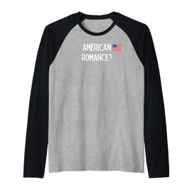 American Romance? - romantic gift for woman or man Raglan Baseball Tee