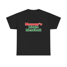 Mommy's Little Meatball Italian Ironic New York City Little Italy Canal Mulberry Funny Meme Unisex Heavy Cotton Tee