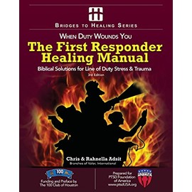 The First Responder Healing Manual: Biblical Solutions for Line of Duty Stress & Trauma: 3