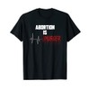 Abortion is Murder - Pro Life T-Shirt