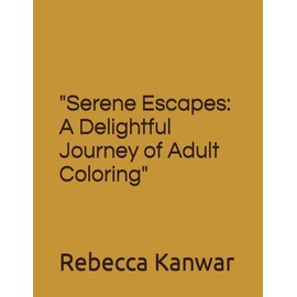 "Serene Escapes: A Delightful Journey of Adult Coloring"