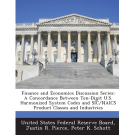 Finance and Economics Discussion Series: A Concordance Between Ten-Digit U.S. Harmonized System Codes and SIC/NAICS Product Classes and Industries