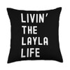Layla Living The Layla Life Name Funny Throw Pillow