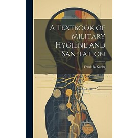 A Textbook of Military Hygiene and Sanitation
