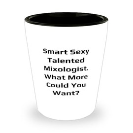 Cool Mixologist Gifts, Smart Sexy Talented Mixologist. What More Could You Want, Unique Shot Glass For Coworkers From Friends, Gifts for bartenders, Gifts for mixologists, Unique gifts for