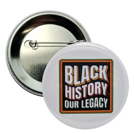 Black History Month Pinback Button - Black History Our Legacy - single 2.25" pin