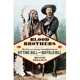 Blood Brothers: The Story of the Strange Friendship between Sitting Bull and Buffalo Bill