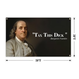 Benjamin Franklin Tax This Dick Funny Flag Banner 3x5 Feet Funny Poster Durable Man Cave Wall tapestry with 4 Brass Grommets for College DormRoom Decor, Events, Festivals ﻿