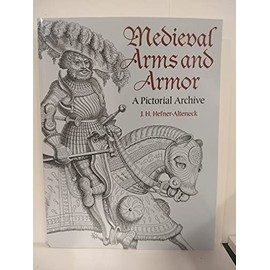 Medieval Arms and Armor: A Pictorial Archive