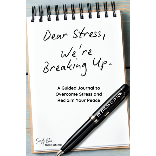 Dear Stress, We're Breaking Up.: A Guided Journal to Overcome
