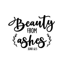 “Beauty from Ashes Isiah 61:3” Modern Inspirational Spiritual Vinyl Decal Religious Wall Art Quote Sticker for Home Office Church Living Room Bedroom Decor (11" x 15", Black)