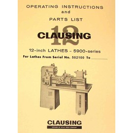 CLAUSING 12" 5900 Series Variable SPD Metal Lathe Instruction & Part Manual 502100 and Higher