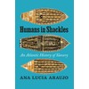 Humans in Shackles: An Atlantic History of Slavery