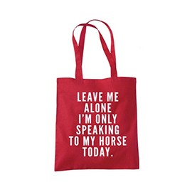Leave Me Alone I'm Only Talking To My Horse - Tote Shopping Bag - Horse Rider Horsey Pony Stables One size red