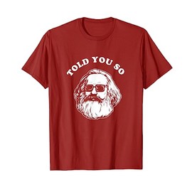 Karl Marx Told You So T-Shirt - Communism Socialism Marxist