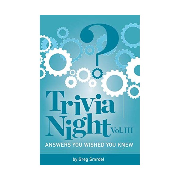 Trivia Night: Answers You Wished You Knew: Volume III