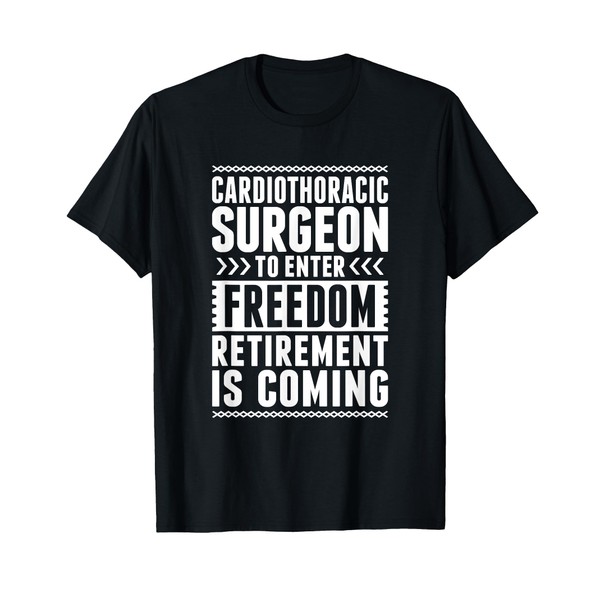 Retired Cardiothoracic Surgeon Enter Freedom T-Shirt