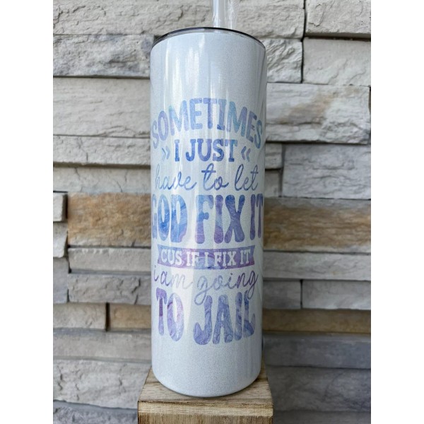 Unbranded Let God Fix It 20oz Shimmer Tumbler Custom Drinkware
