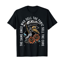 The Same Ones Who Sell The Panic Sell The Cure Plague Doctor T-Shirt