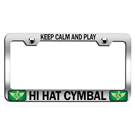 Custom Brother - Keep Calm and Play HI HAT CYMBAL Chrome Steel Auto SUV License Plate Frame License Tag Holder, T43