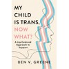 My Child Is Trans, Now What?: A Joy-Centered Approach to