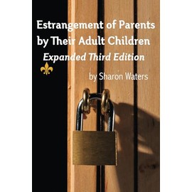 Estrangement of Parents by Their Adult Children: Expanded Third Edition